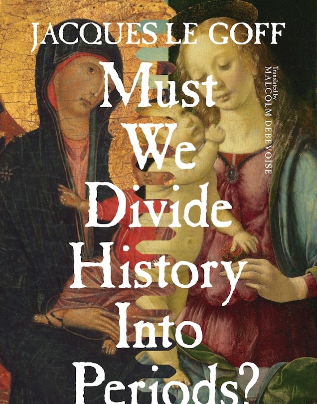Front cover_Must We Divide History Into Periods?