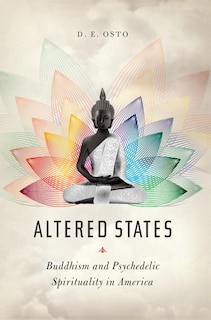 Altered States: Buddhism and Psychedelic Spirituality in America