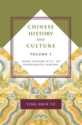 Chinese History and Culture: Sixth Century B.c.e. To Seventeenth Century, Volume 1