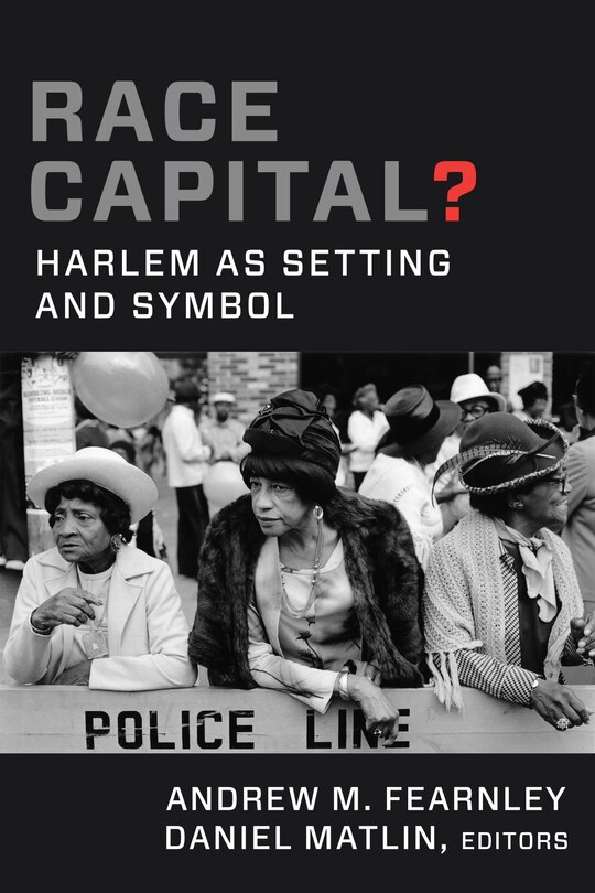 Race Capital?: Harlem As Setting And Symbol