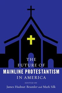 The Future of Mainline Protestantism in America