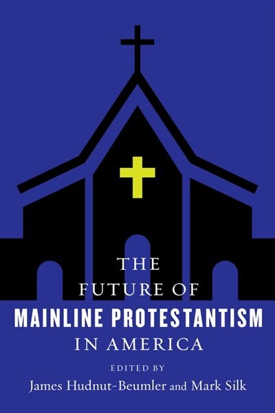 The Future of Mainline Protestantism in America