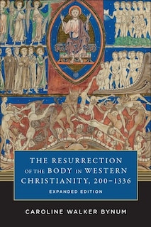 Couverture_The Resurrection of the Body in Western Christianity, 200–1336