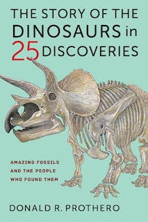 Front cover_The Story Of The Dinosaurs In 25 Discoveries