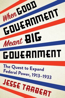 Front cover_When Good Government Meant Big Government