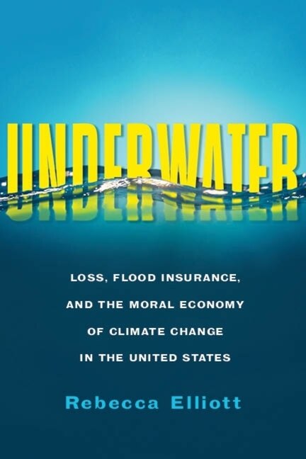 Underwater: Loss, Flood Insurance, And The Moral Economy Of Climate Change In The United States