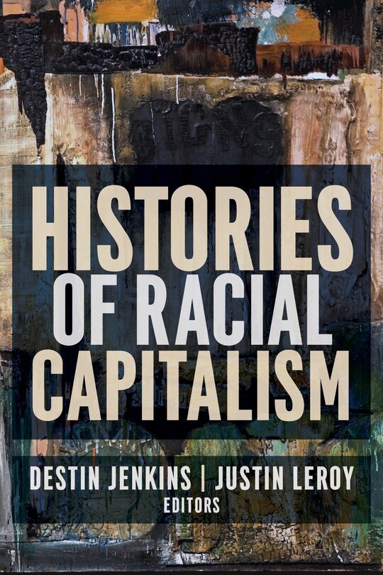 Front cover_Histories Of Racial Capitalism
