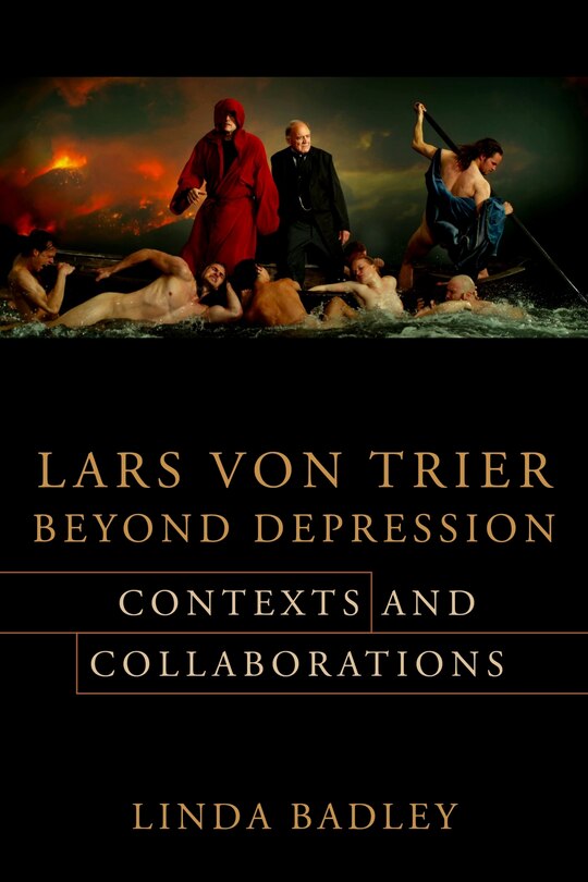 Lars Von Trier Beyond Depression: Contexts And Collaborations