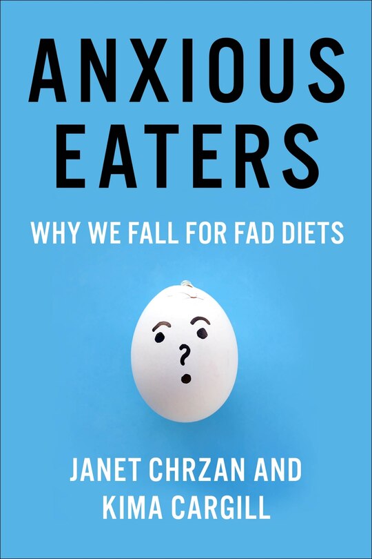 Anxious Eaters: Why We Fall For Fad Diets