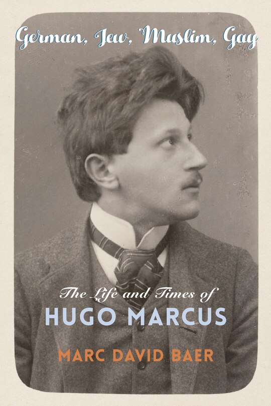 German, Jew, Muslim, Gay: The Life And Times Of Hugo Marcus