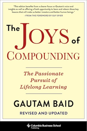 The Joys Of Compounding: The Passionate Pursuit Of Lifelong Learning, Revised And Updated