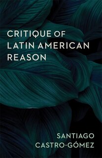 Front cover_Critique Of Latin American Reason