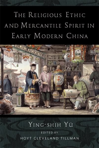 Front cover_The Religious Ethic And Mercantile Spirit In Early Modern China