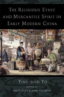 The Religious Ethic And Mercantile Spirit In Early Modern China