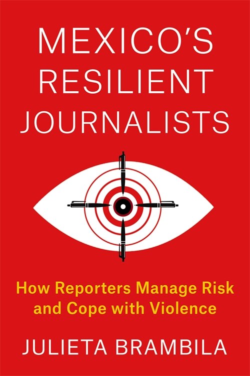 Front cover_Mexico's Resilient Journalists
