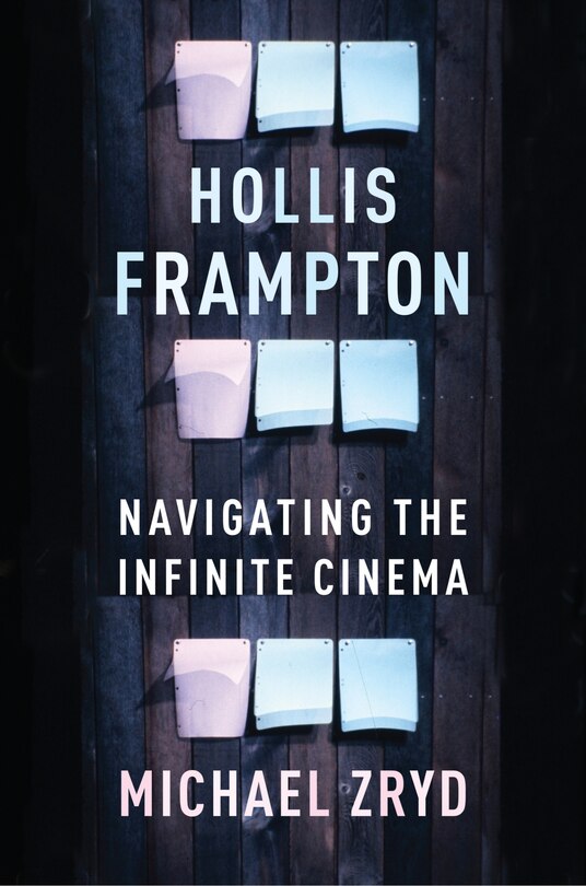 Hollis Frampton: Navigating the Infinite Cinema