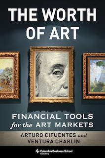 The Worth of Art: Financial Tools for the Art Markets