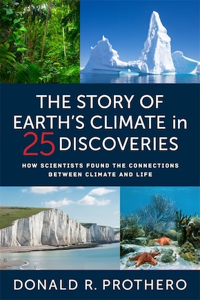 The Story of Earth's Climate in 25 Discoveries: How Scientists Found the Connections Between Climate and Life