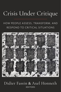 Crisis Under Critique: How People Assess, Transform, And Respond To Critical Situations