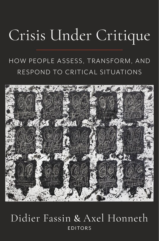 Crisis Under Critique: How People Assess, Transform, And Respond To Critical Situations