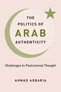 Front cover_The Politics Of Arab Authenticity
