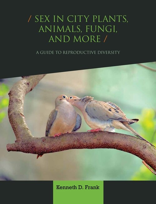 Front cover_Sex In City Plants, Animals, Fungi, And More