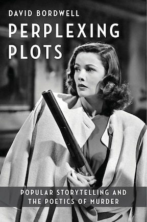 Perplexing Plots: Popular Storytelling And The Poetics Of Murder