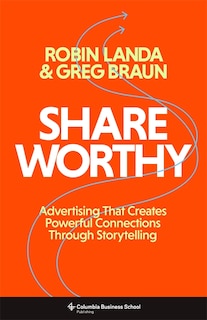 Shareworthy: Advertising That Creates Powerful Connections Through Storytelling