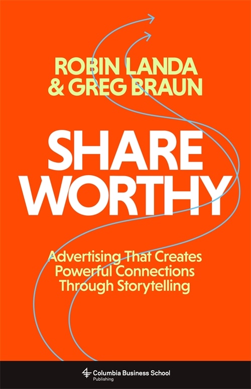 Shareworthy: Advertising That Creates Powerful Connections Through Storytelling