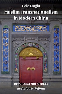 Front cover_Muslim Transnationalism in Modern China