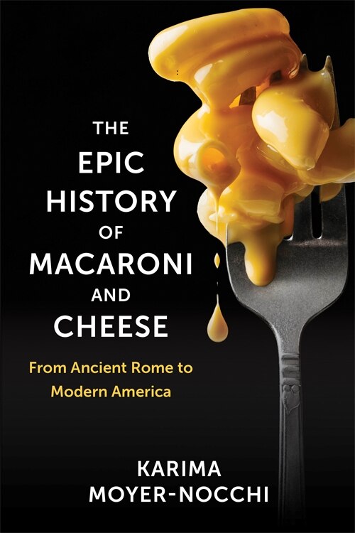 Front cover_The Epic History of Macaroni and Cheese