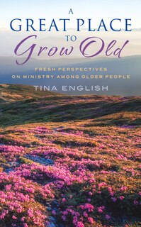 Front cover_A Great Place to Grow Old