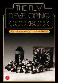 The Film Developing Cookbook by Steve Anchell