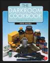 The Darkroom Cookbook by Steve Anchell