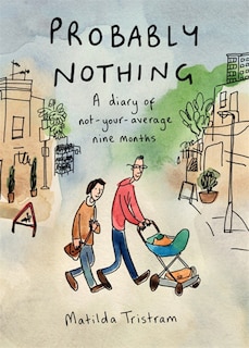 Probably Nothing: A Diary Of Not-your-average Nine Months