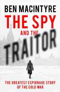 The Spy And The Traitor by Ben Macintyre