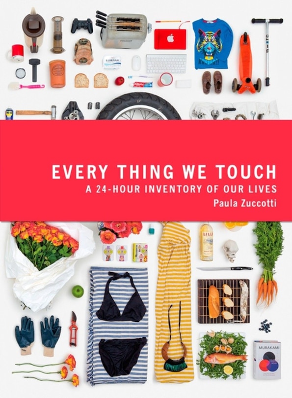 Everything We Touch: A 24-hour Inventory Of Our Lives