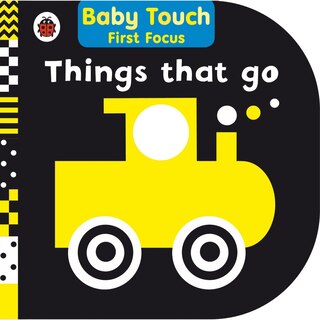 Front cover_Things That Go: Baby Touch First Focus