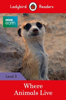 Front cover_Bbc Earth: Where Animals Live - Ladybird Readers Level 3
