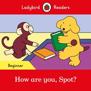 Couverture_How Are You, Spot? - Ladybird Readers Beginner Level