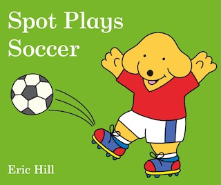 Front cover_Spot Plays Soccer