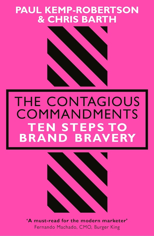 The Contagious Commandments: Ten Steps To Brand Bravery