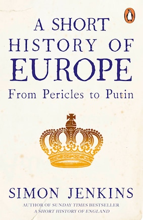 A Short History Of Europe: From Pericles To Putin