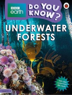 Front cover_Underwater Forests - Bbc Earth Do You Know...? Level 3