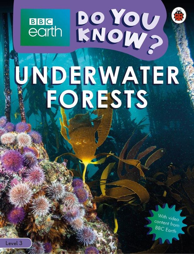 Front cover_Underwater Forests - Bbc Earth Do You Know...? Level 3