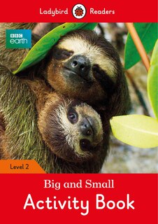Front cover_Bbc Earth: Big And Small Activity Book- Ladybird Readers Level 2
