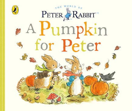 Peter Rabbit Tales: A Pumpkin For Peter