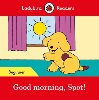 Front cover_Good Morning, Spot! - Ladybird Readers Beginner Level