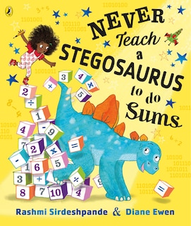 Front cover_Never Teach A Stegosaurus To Do Sums
