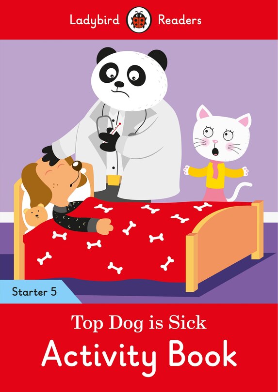 Couverture_Top Dog Is Sick Activity Book - Ladybird Readers Starter Level 5